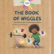 The Book Of Wiggles di Anne Kubitsky edito da Independently Published
