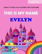 This Is My Name Evelyn di BMEDITING edito da Independently Published