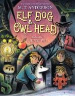 Elf Dog and Owl Head di M. T. Anderson edito da YOUTH LARGE PRINT