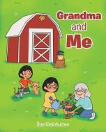 Grandma and Me di Sue Kleinhuizen edito da CHRISTIAN FAITH PUB INC