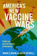 Americaas New Vaccine Wars di Navin, Attwell edito da OUP USA