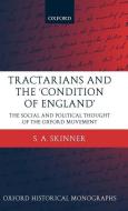 Tractarians and the 'condition of England': The Social and Political Thought of the Oxford Movement di S. A. Skinner edito da OXFORD UNIV PR