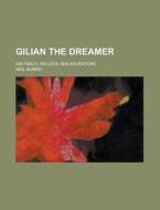 Gilian The Dreamer (1899) di Neil Munro edito da General Books Llc