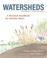 Watersheds: A Practical Handbook for Healthy Water di Gregor Beck edito da FIREFLY BOOKS LTD