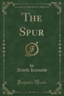 The Spur (classic Reprint) di Ardyth Kennelly edito da Forgotten Books