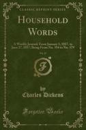 Household Words, Vol. 15: A Weekly Journal; From January 3, 1857, to June 27, 1857; Being from No. 354 to No. 379 (Classic Reprint) di Charles Dickens edito da Forgotten Books