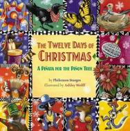 The Twelve Days Of Christmas di Philemon Sturges, Ashley Wolff edito da Little, Brown & Company