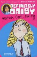 Watch Out, Daisy! di Jenny Oldfield edito da Hachette Children's Books