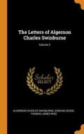 The Letters Of Algernon Charles Swinburne; Volume 2 di Algernon Charles Swinburne, Edmund Gosse, Thomas James Wise edito da Franklin Classics