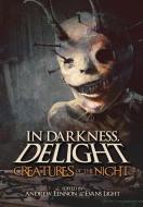 In Darkness, Delight: Creatures of the Night di Evans Light, Andrew Lennon, Josh Malerman edito da LULU PR