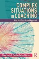 Complex Situations in Coaching di Dima (American University of Beirut Louis, Pauline Fatien Diochon edito da Taylor & Francis Ltd