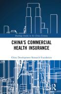 China's Commercial Health Insurance di China Development Research Foundation edito da Taylor & Francis Ltd