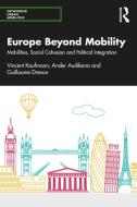Europe Beyond Mobility di Vincent Kaufmann, Ander Audikana, Guillaume Drevon edito da Taylor & Francis Ltd