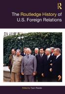 The Routledge History Of U.S. Foreign Relations edito da Taylor & Francis Ltd