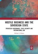 Hostile Business And The Sovereign State di Michael J. Strauss edito da Taylor & Francis Ltd