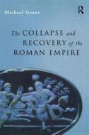 Collapse and Recovery of the Roman Empire di Michael Grant edito da Routledge