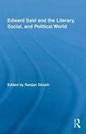 Edward Said and the Literary, Social, and Political World di Ranjan Ghosh edito da Taylor & Francis Ltd