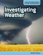 Investigating Weather di Buffy Silverman edito da Capstone Global Library Ltd