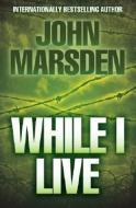 While I Live di John Marsden edito da SCHOLASTIC