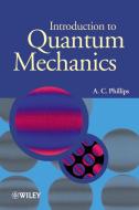 Introduction to Quantum Mechanics di A. C. Phillips edito da PAPERBACKSHOP UK IMPORT