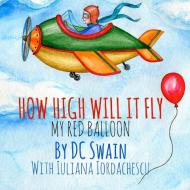 How High Will It Fly? di Dc Swain edito da Cambridge Town Press