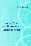 How To Write And Illustrate A Scientific Paper di Bjorn Gustavii edito da Cambridge University Press