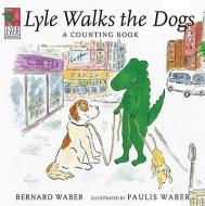 Lyle, Lyle Crocodile: Lyle Walks the Dogs di Waber Bernard Waber edito da HMH Books
