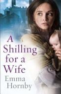 A Shilling for a Wife di Emma Hornby edito da Transworld Publishers Ltd