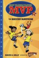 MVP #2: The Soccer Surprise di David A. Kelly edito da Random House Books for Young Readers