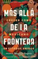 Living Beyond Borders (Spanish Edition) di Margarita Longoria edito da RANDOM HOUSE ESPANOL