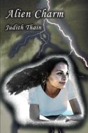 Alien Charm di Judith Thain edito da iUniverse