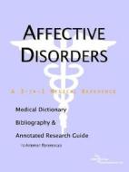 Affective Disorders - A Medical Dictionary, Bibliography, And Annotated Research Guide To Internet References di Icon Health Publications edito da Icon Group International