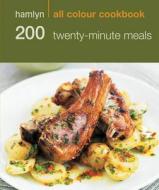 200 Twenty-minute Meals di Hamlyn edito da Octopus Publishing Group