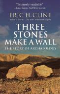 Three Stones Make a Wall di Eric H. Cline edito da Princeton Univers. Press