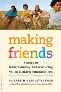 Making Friends: A Guide to Understanding and Nurturing Your Child's Friendships di Elizabeth Hartley-Brewer edito da Da Capo Lifelong Books