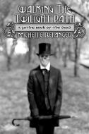 Walking the Twilight Path: A Gothic Book of the Dead di Michelle Belanger edito da LLEWELLYN PUB