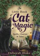 The Little Book of Cat Magic di Deborah Blake edito da Llewellyn Publications,U.S.