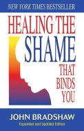 Healing the Shame That Binds You di John Bradshaw edito da Health Communications