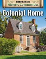 Colonial Home (Revised Edition) di Bobbie Kalman, John Crossingham edito da CRABTREE PUB