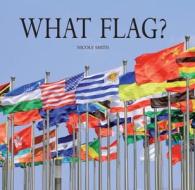 What Flag? di Christopher Henman, Nicole Smith edito da Chartwell Books