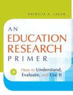 An Education Research Primer di Lauer edito da John Wiley & Sons