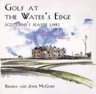 Golf at the Water's Edge di Brenda McGuire, John McGuire edito da Abbeville Press Inc.,U.S.
