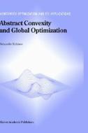 Abstract Convexity and Global Optimization di Alexander M. Rubinov edito da Springer US