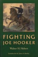Fighting Joe Hooker di Walter H. Hebert edito da University of Nebraska Press