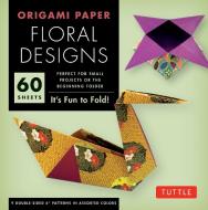 Origami Paper Floral Designs di Tuttle Editors edito da Periplus Editions
