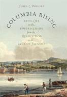 Columbia Rising di John L. Brooke edito da The University Of North Carolina Press