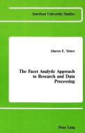 The Facet Analytic Approach to Research and Data Processing di Aharon E. Tziner edito da Lang, Peter