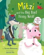 Mitzi and the Big Bad Nosy Wolf: A Digital Citizenship Story di Teresa Bateman edito da HOLIDAY HOUSE INC