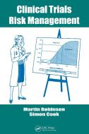Clinical Trials Risk Management di Martin (Sue Horwood Publishing Ltd. Robinson, Simon (The Paddocks Cook edito da Taylor & Francis Inc