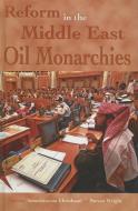 Reform in the Middle East Oil Monarchies di Anoushiravan Ehteshami edito da ITHACA PR